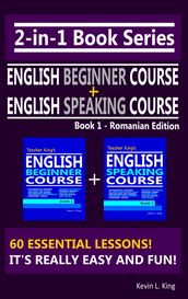 2-in-1 Book Series: Teacher King s English Beginner Course Book 1 & English Speaking Course Book 1 - Romanian Edition
