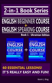2-in-1 Book Series: Teacher King s English Beginner Course Book 1 & English Speaking Course Book 1 - Ukrainian Edition
