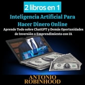 2 libros en 1 Inteligencia Artificial Para Hacer Dinero Online