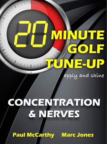 20 Minute Golf Tune-Up: Concentration and Nerves - Marc Jones - Paul McCarthy