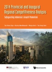 2014 Provincial And Inaugural Regional Competitiveness Analysis: Safeguarding Indonesia s Growth Momentum