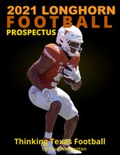 2021 Longhorn Football Prospectus: Thinking Texas Football