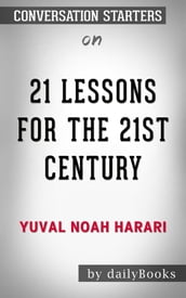 21 Lessons for the 21st Century: by Yuval Noah Harari Conversation Starters