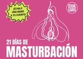 21 días de masturbación. Edición vulva