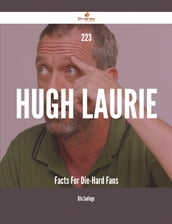 223 Hugh Laurie Facts For Die-Hard Fans