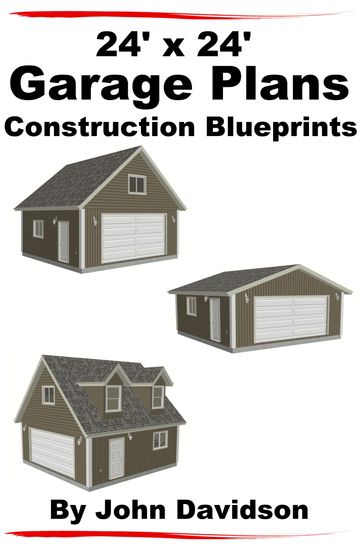 24' x 24' Garage Plans Construction Blueprints - John Davidson