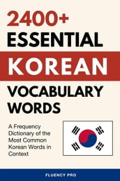 2400+ Essential Korean Vocabulary Words: A Frequency Dictionary of the Most Common Korean Words in Context