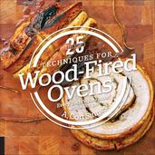 25 Essentials: Techniques for Wood-Fired Ovens