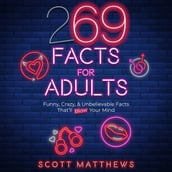 269 Facts For Adults - Funny, Crazy, & Unbelievable Facts That ll Blow Your Mind