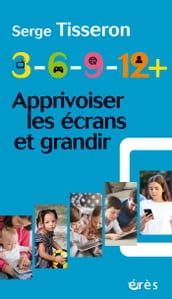 3-6-9-12+ Apprivoiser les écrans et grandir