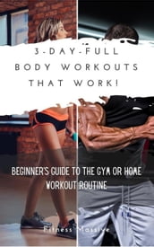 3 Day Full-Body Workouts That Work!