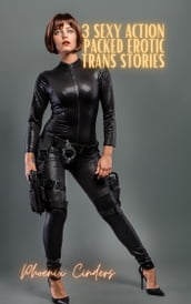 3 Sexy Action Packed Erotic Trans Stories