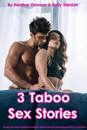 3 Taboo Sex Stories (Virgin First Time Multiple Partners MFM Anal Sex Breeding Erotica Collection)