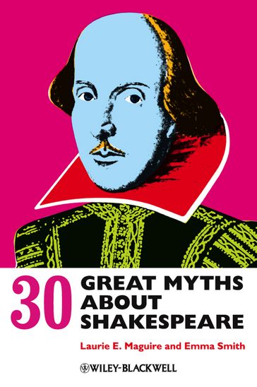 30 Great Myths about Shakespeare - Laurie Maguire - Emma Smith