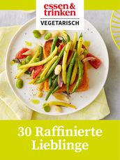 30 Raffinierte Lieblinge