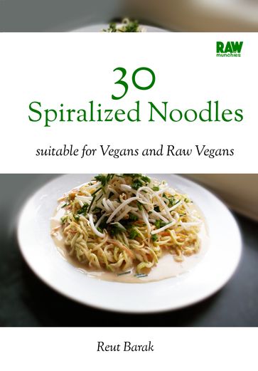 30 Spiralized Noodles - RawMunchies - Reut Barak