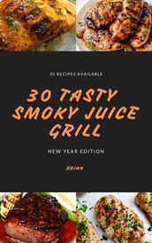 30 Tasty Smoky Juice Grill New Year Edition Recipe