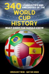 340 Curiosities and Anecdotes of the World Cup History