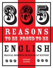 365 Reasons to be Proud to be English