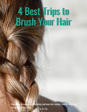 4 Best Trips to Brush Your Hair