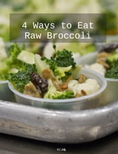 4 Different Ways to Eat Crude Broccoli