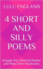 4 Short and Silly Poems: Engage the Learning Reader and Help Grow Vocabulary