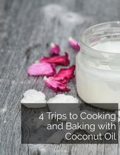 4 Trips to Cooking and Baking with Coconut Oil