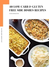 40 LOW CARB AND GLUTEN FREE SIDE DISHES RECIPES
