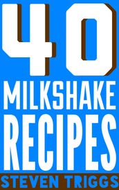 40 Milkshake Recipes