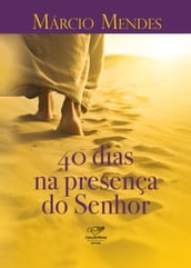 40 dias na presença do senhor