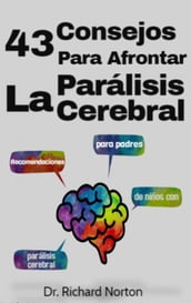 43 Consejos Para Afrontar La Parálisis Cerebral: Recomendaciones para padres de niños con parálisis cerebral