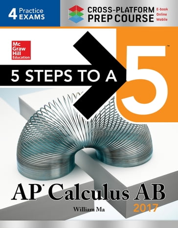 5 Steps to a 5: AP Calculus AB 2017 Cross-Platform Edition - William Ma