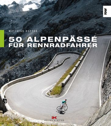 50 Alpenpässe für Rennradfahrer - Jorg Wenzel - Matthias Rotter - Uwe Geissler