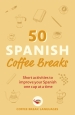 50 Spanish Coffee Breaks