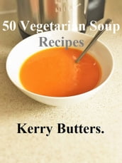50 Vegetarian Soup Recipes.