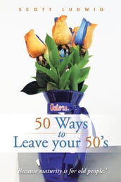 50 Ways to Leave Your 50 S