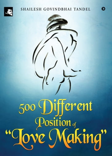 500 Different Position of "Love Making" - Shailesh Govindbhai Tandel