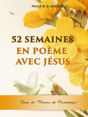 52 Semaines En Poème Avec Jésus: Fleurs De Printemps - Paule M. D. Guezet