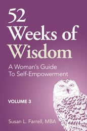 52 Weeks of Wisdom, A Woman s Guide to Self-Empowerment, Volume 3