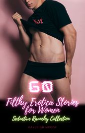 60 Filthy Erotica Stories for Women