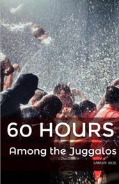 60 Hours Among the Juggalos