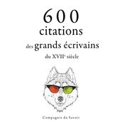 600 citations des grands écrivains du XVIIe siècle