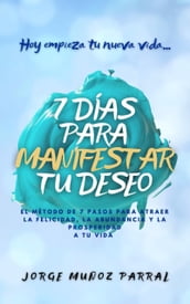 7 Días Para Manifestar Tu Deseo