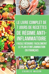 7 Jours De Recettes De Régime Anti-inflammatoire Facile Réduire Facilement Le Plan D inflammation En Français (French Edition)