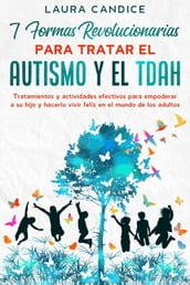 7 formas revolucionarias para tratar el Autismo y el TDAH