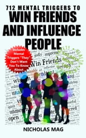 712 Mental Triggers to Win Friends and Influence People