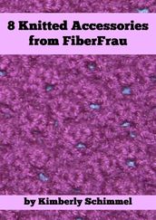 8 Knitted Accessories from FiberFrau