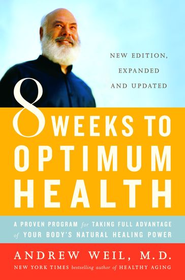 8 Weeks to Optimum Health - M.D. Andrew Weil