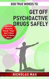 808 True Words to Get off Psychoactive Drugs Safely
