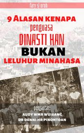 9 Alasan Kenapa Penguasa Dinasti Han Bukan Leluhur Minahasa